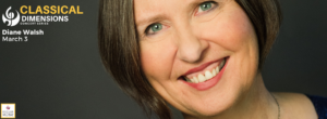 Photo of Diane Walsh in front of a black background, with the words "Classical Dimensions, Diane Walsh, March 3"