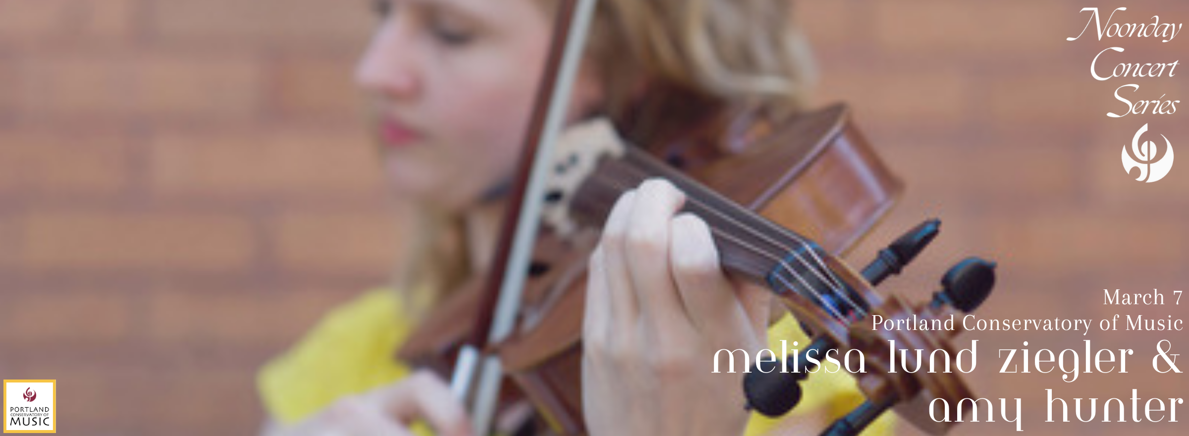 Image of Melissa Lund Ziegler playing viola with the text "Noonday concert series, March 7, Portland Conservatory of Music, Melissa Lund Ziegler and Amy Hunter"