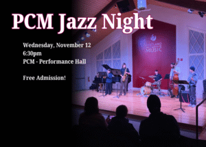Photo of a student jazz band with the text: PCM Jazz Night, Wednesday November 12, 6:30pm, PCM - Performance Hall, Free Admission!