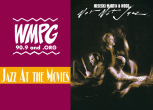 Text includes WMPG 90.9 and .org, Jazz at the movies, Medeski Martin & Wood, Not Not Jazz